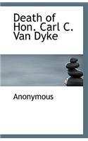 Death of Hon. Carl C. Van Dyke