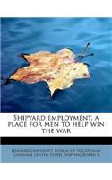 Shipyard Employment, a Place for Men to Help Win the War