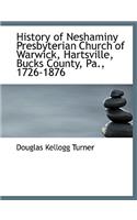 History of Neshaminy Presbyterian Church of Warwick, Hartsville, Bucks County, Pa., 1726-1876