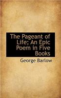 The Pageant of Life; An Epic Poem in Five Books