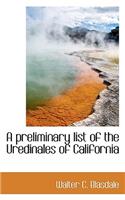 A Preliminary List of the Uredinales of California