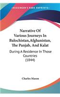 Narrative Of Various Journeys In Balochistan, Afghanistan, The Panjab, And Kalat