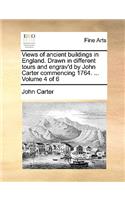 Views of Ancient Buildings in England. Drawn in Different Tours and Engrav'd by John Carter Commencing 1764. ... Volume 4 of 6
