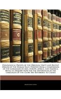 Philological Proofs of the Original Unity and Recent Origin of the Human Race: Derived from a Comparison of the Languages of Asia, Europe, Africa, and America. Being an Inquiry How Far the Differences in the Languages of the Gl