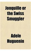 Jonquille or the Swiss Smuggler