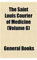 The Saint Louis Courier of Medicine (Volume 6)