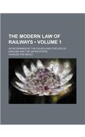 The Modern Law of Railways (Volume 1); As Determined by the Courts and Statutes of England and the United States: (English)