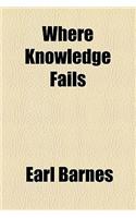 Where Knowledge Fails