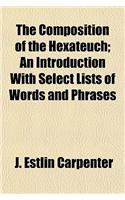 The Composition of the Hexateuch; An Introduction with Select Lists of Words and Phrases: (English)