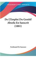 De L'Emploi Du Genitif Absolu En Sanscrit (1881)