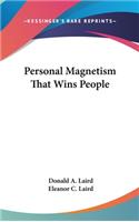 Personal Magnetism That Wins People