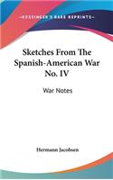 Sketches from the Spanish-American War No. IV: War Notes
