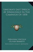 Lincoln's Last Speech At Springfield In The Campaign Of 1858