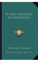 Is Man Immortal? An Anthology: (English)