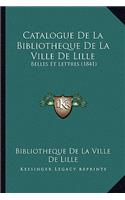 Catalogue De La Bibliotheque De La Ville De Lille