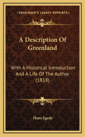 A Description Of Greenland: With A Historical Introduction And A Life Of The Author (1818)