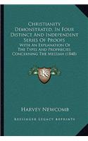Christianity Demonstrated, In Four Distinct And Independent Series Of Proofs: With An Explanation Of The Types And Prophecies Concerning The Messiah (1848)(English)