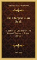 The Liturgical Class Book