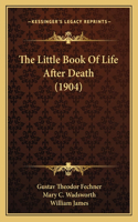 The Little Book Of Life After Death (1904)