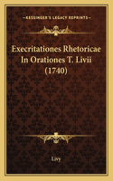 Execritationes Rhetoricae In Orationes T. Livii (1740): (Latin)