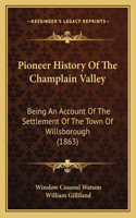 Pioneer History Of The Champlain Valley