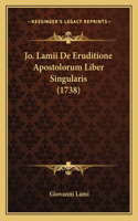 Jo. Lamii De Eruditione Apostolorum Liber Singularis (1738)