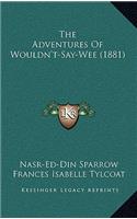 The Adventures Of Wouldn't-Say-Wee (1881)