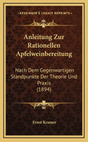 Anleitung Zur Rationellen Apfelweinbereitung: Nach Dem Gegenwartigen Standpunkte Der Theorie Und Praxis (1894)