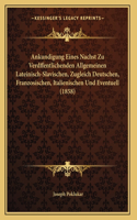 Ankundigung Eines Nachst Zu Verdffentlichenden Allgemeinen Lateinisch-Slavischen, Zugleich Deutschen, Franzosischen, Italienischen Und Eventuell (1858)