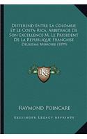 Differend Entre La Colombie Et Le Costa-Rica, Arbitrage de Son Excellence M. Le President de La Republique Francaise: Deuxieme Memoire (1899)