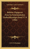 Bulletin Uitgegeven Door En Nederlandschen Oudheidkundigen Bond V7-8 (1906)