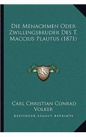 Menachmen Oder Zwillingsbruder Des T. Maccius Plautus (1871)