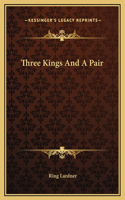 Three Kings And A Pair