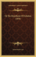 On The Hypothesis Of Evolution (1870): (English)