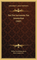 Van Den Sacramente Van Aemsterdam (1845)