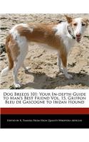 Dog Breeds 101: Your In-Depth Guide to Man's Best Friend Vol. 15, Griffon Bleu de Gascogne to Ibizan Hound