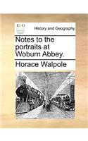 Notes to the Portraits at Woburn Abbey.