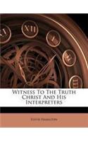 Witness to the Truth Christ and His Interpreters