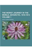 The Worst Journey in the World, Antarctic, 1910-1913 Volume 1