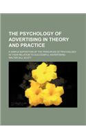 The Psychology of Advertising in Theory and Practice; A Simple Exposition of the Principles of Psychology in Their Relation to Successful Advertising
