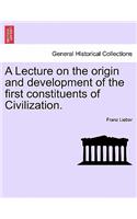 Lecture on the Origin and Development of the First Constituents of Civilization.