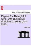 Papers for Thoughtful Girls, with Illustrative Sketches of Some Girls' Lives.