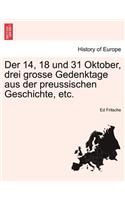 14, 18 Und 31 Oktober, Drei Grosse Gedenktage Aus Der Preussischen Geschichte, Etc.