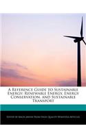 A Reference Guide to Sustainable Energy: Renewable Energy, Energy Conservation, and Sustainable Transport