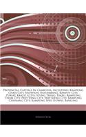 Articles on Provincial Capitals in Cambodia, Including: Kampong Cham City, Sisophon, Battambang, Kampot City, Pursat, Kratie (City), Stung Treng, Takeo, Kampong Thom City, Prey Veng City, Svay Rieng City,