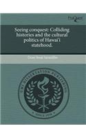 Seeing Conquest: Colliding Histories and the Cultural Politics of Hawai'i Statehood