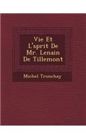 Vie Et L' Sprit de Mr. Lenain de Tillemont