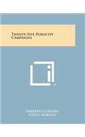 Twenty-Five Publicity Campaigns