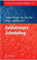 Evolutionary Scheduling. Studies in Computational Intelligence.