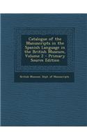 Catalogue of the Manuscripts in the Spanish Language in the British Museum, Volume 2: (English)